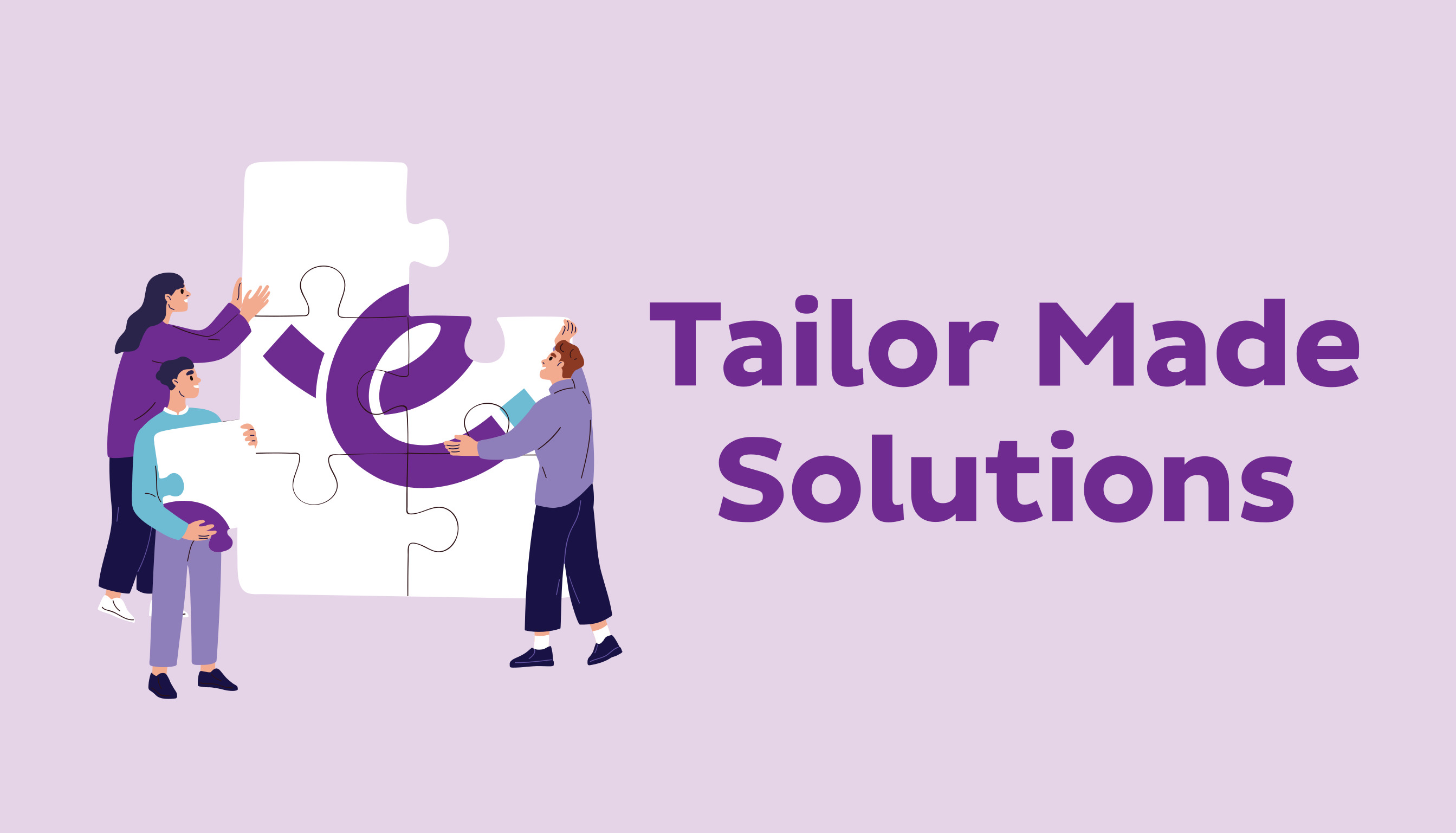 Tailor Made Solutions​